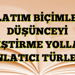 ANLATIM BİÇİMLERİ – DÜŞÜNCEYİ GELİŞTİRME YOLLARI – ANLATICI TÜRLERİ