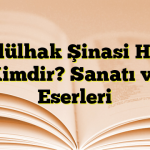 Abdülhak Şinasi Hisar Kimdir? Sanatı ve Eserleri