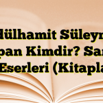 Abdülhamit Süleyman Çolpan Kimdir? Sanatı ve Eserleri (Kitapları)