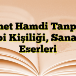 Ahmet Hamdi Tanpınar Edebi Kişiliği, Sanatı ve Eserleri