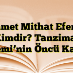 Ahmet Mithat Efendi Kimdir? Tanzimat Dönemi’nin Öncü Kalemi