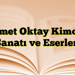 Ahmet Oktay Kimdir? Sanatı ve Eserleri