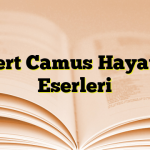 Albert Camus Hayatı ve Eserleri