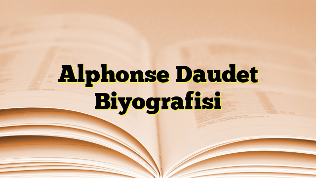 Alphonse Daudet Biyografisi