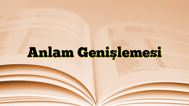 Anlam Genişlemesi