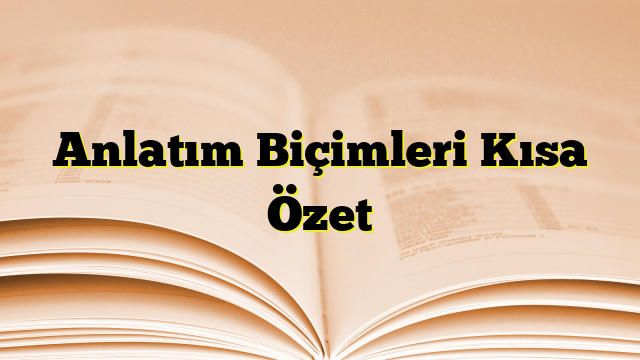 Anlatım Biçimleri Kısa Özet