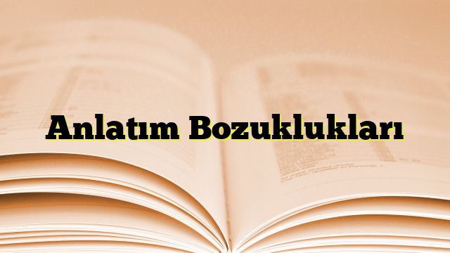 Anlatım Bozuklukları