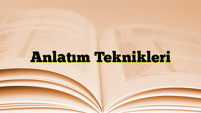 Anlatım Teknikleri