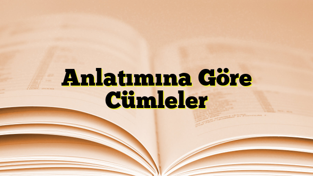 Anlatımına Göre Cümleler