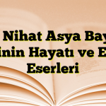 Arif Nihat Asya Bayrak Şairinin Hayatı ve Edebi Eserleri