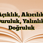 Açıklık, Akıcılık, Duruluk, Yalınlık, Doğruluk