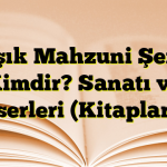 Aşık Mahzuni Şerif Kimdir? Sanatı ve Eserleri (Kitapları)