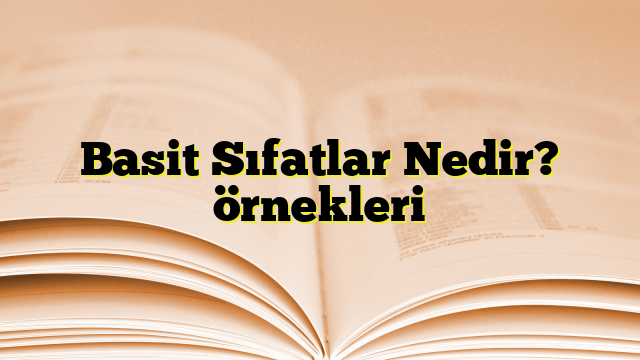 Basit Sıfatlar Nedir? örnekleri