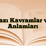 Bazı Kavramlar ve Anlamları