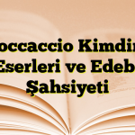 Boccaccio Kimdir? Eserleri ve Edebi Şahsiyeti