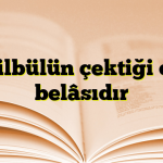 Bülbülün çektiği dil belâsıdır