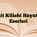 Cahit Külebi Hayatı ve Eserleri