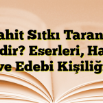 Cahit Sıtkı Tarancı Kimdir? Eserleri, Hayatı ve Edebi Kişiliği