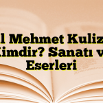 Celil Mehmet Kulizade Kimdir? Sanatı ve Eserleri