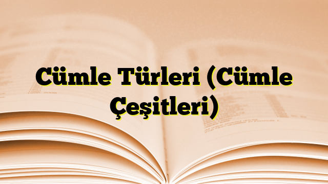 Cümle Türleri (Cümle Çeşitleri)