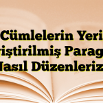 Cümlelerin Yeri Değiştirilmiş Paragrafı Nasıl Düzenleriz?