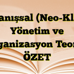 Davranışsal (Neo-Klasik) Yönetim ve Organizasyon Teorisi ÖZET