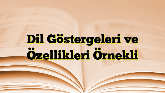 Dil Göstergeleri ve Özellikleri Örnekli