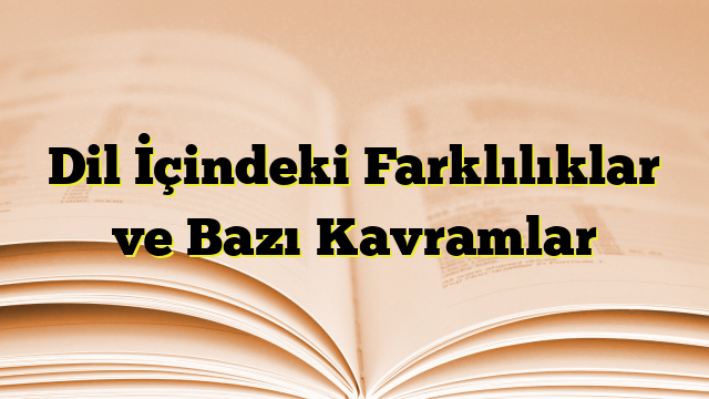 Dil İçindeki Farklılıklar ve Bazı Kavramlar