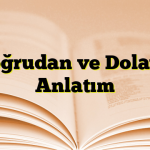 Doğrudan ve Dolaylı Anlatım