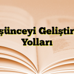 Düşünceyi Geliştirme Yolları