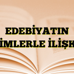 EDEBİYATIN BİLİMLERLE İLİŞKİSİ