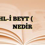 EHL-İ BEYT (أهل البيت) NEDİR