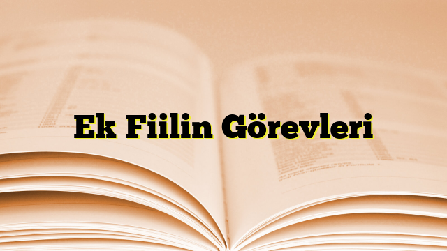 Ek Fiilin Görevleri