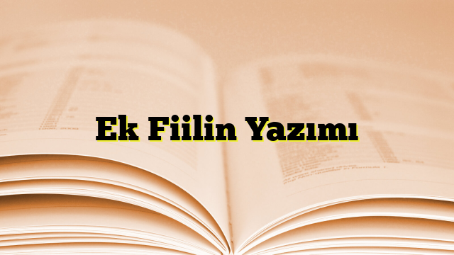 Ek Fiilin Yazımı