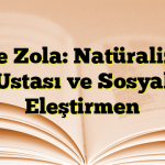 Emile Zola: Natüralizmin Ustası ve Sosyal Eleştirmen