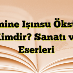 Emine Işınsu Öksüz Kimdir? Sanatı ve Eserleri