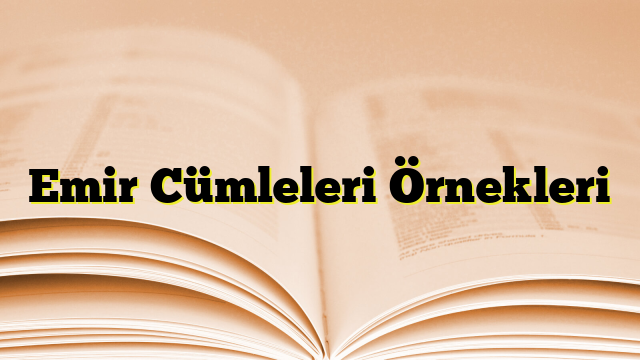 Emir Cümleleri Örnekleri