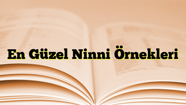 En Güzel Ninni Örnekleri