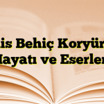 Enis Behiç Koryürek Hayatı ve Eserleri