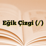 Eğik Çizgi (/)