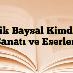 Faik Baysal Kimdir? Sanatı ve Eserleri