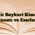 Fakir Baykurt Kimdir? Sanatı ve Eserleri