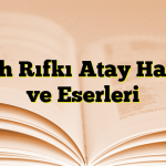 Falih Rıfkı Atay Hayatı ve Eserleri