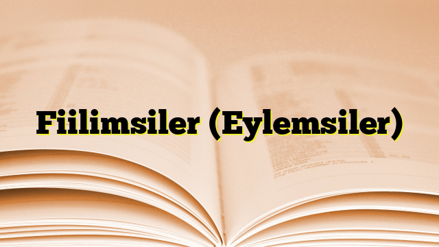 Fiilimsiler (Eylemsiler)