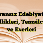 Fransız Edebiyatı, Özellikleri, Temsilcileri ve Eserleri