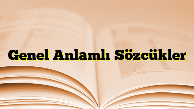 Genel Anlamlı Sözcükler