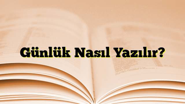 Günlük Nasıl Yazılır?