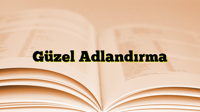 Güzel Adlandırma