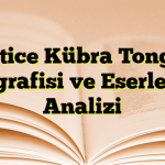 Hatice Kübra Tongar Biyografisi ve Eserlerinin Analizi