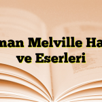 Herman Melville Hayatı ve Eserleri